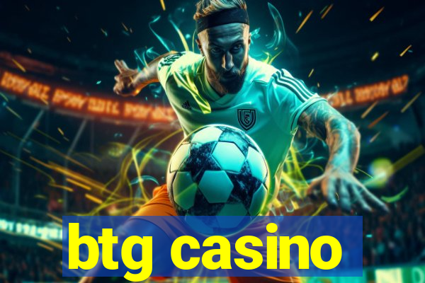 btg casino