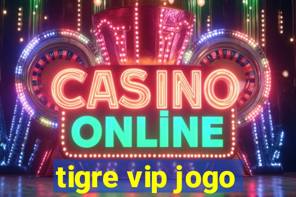 tigre vip jogo