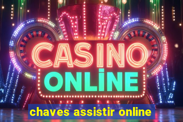 chaves assistir online