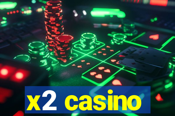 x2 casino