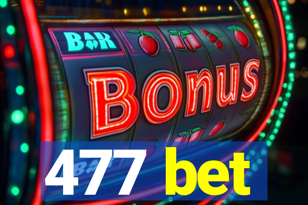 477 bet