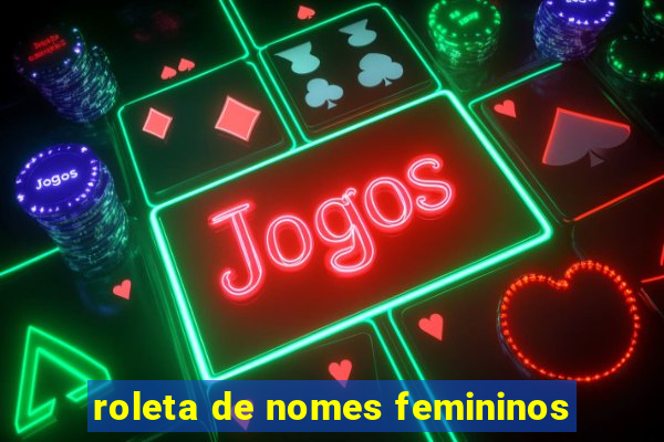 roleta de nomes femininos