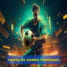 roleta de nomes femininos