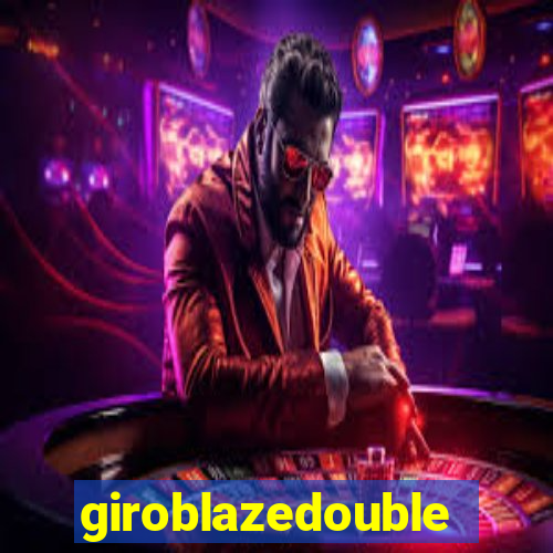 giroblazedouble