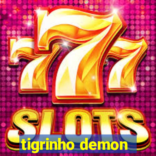 tigrinho demon