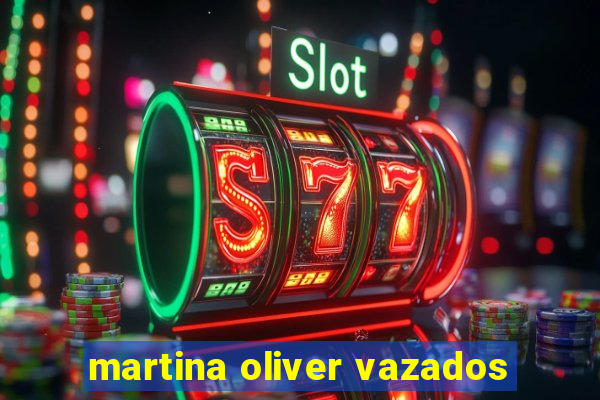 martina oliver vazados