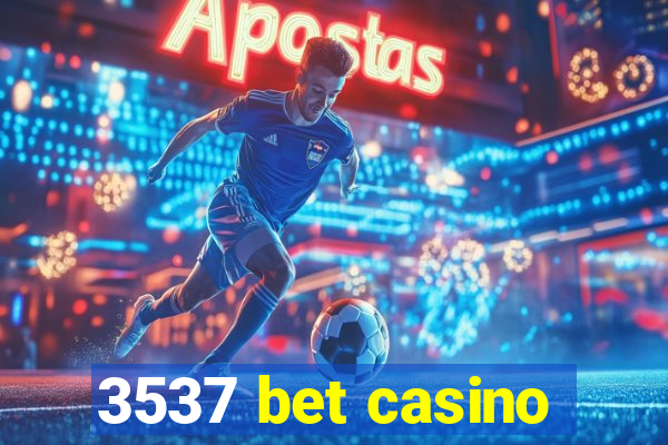 3537 bet casino