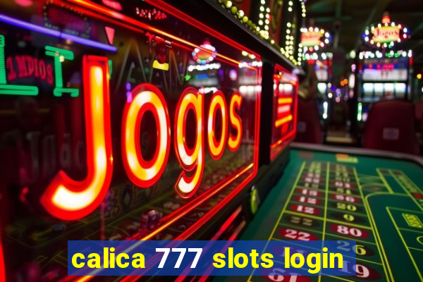 calica 777 slots login