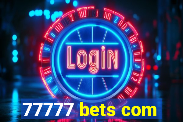 77777 bets com