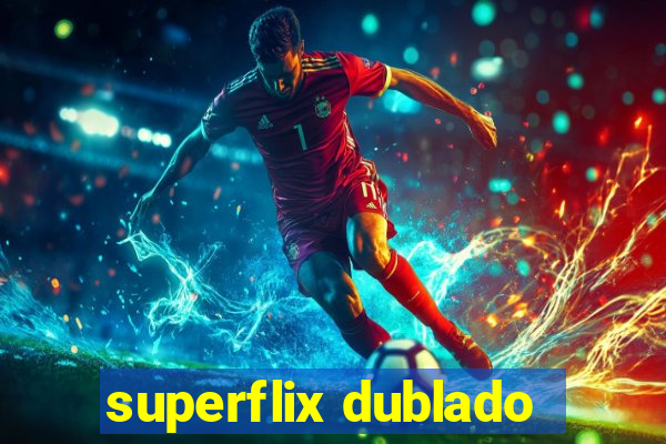 superflix dublado