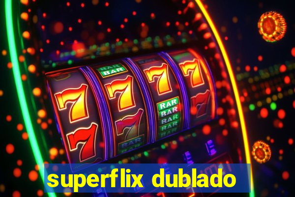 superflix dublado