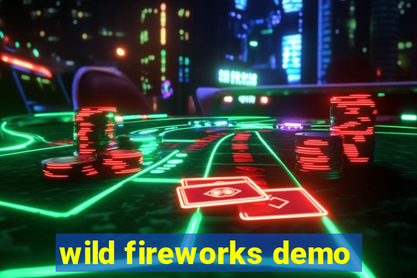 wild fireworks demo