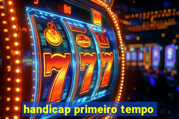 handicap primeiro tempo