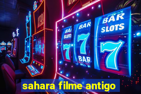 sahara filme antigo