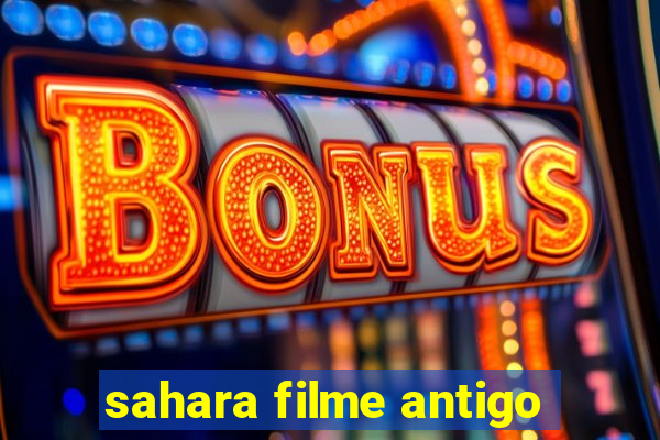 sahara filme antigo