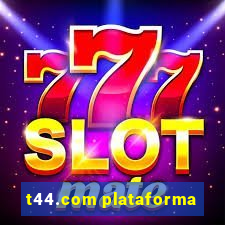 t44.com plataforma