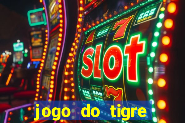 jogo do tigre plataforma chinesa