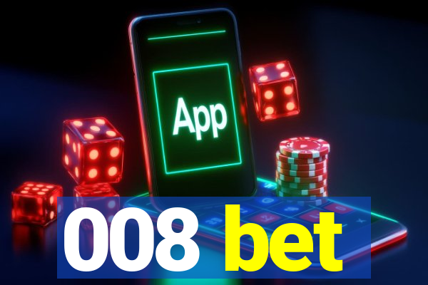 008 bet