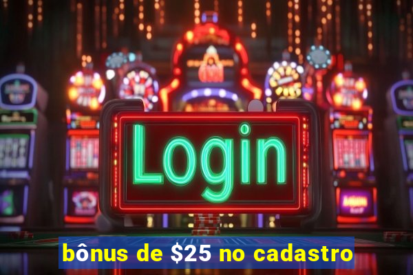 bônus de $25 no cadastro