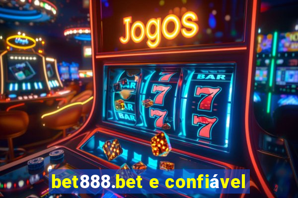 bet888.bet e confiável