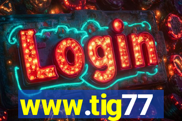 www.tig77