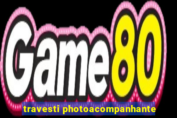 travesti photoacompanhante