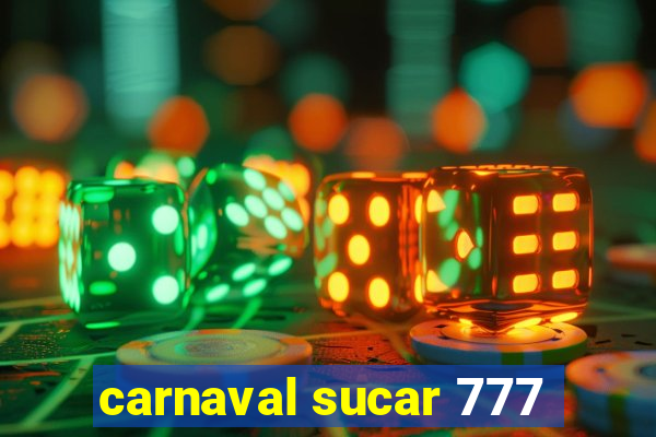 carnaval sucar 777