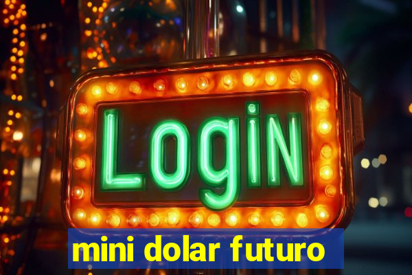 mini dolar futuro