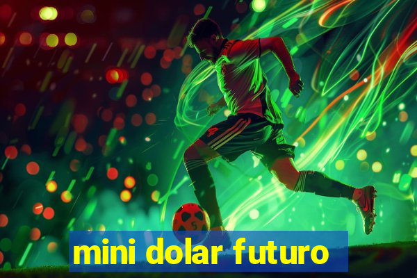 mini dolar futuro