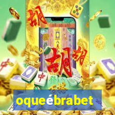 oqueébrabet