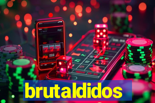 brutaldidos