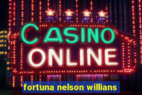 fortuna nelson willians