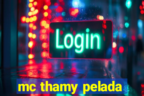 mc thamy pelada