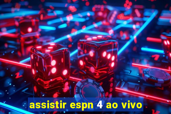 assistir espn 4 ao vivo