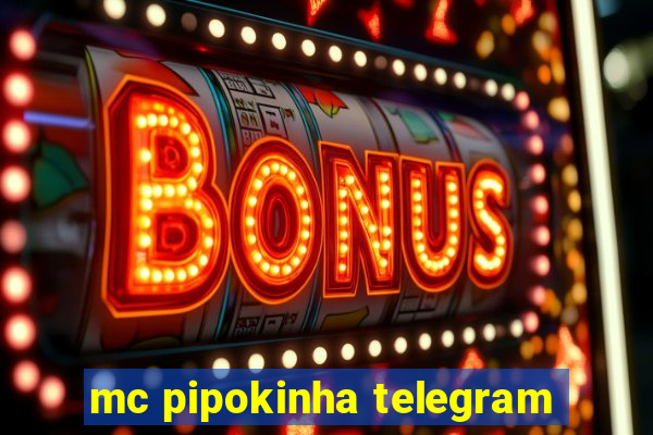 mc pipokinha telegram