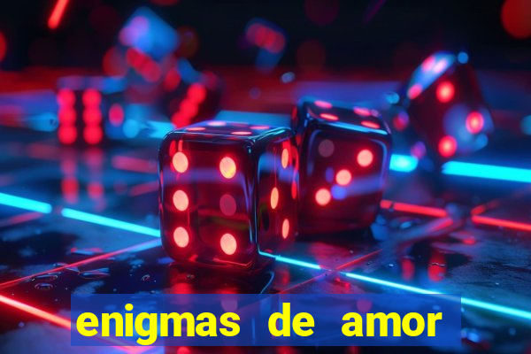 enigmas de amor para decifrar