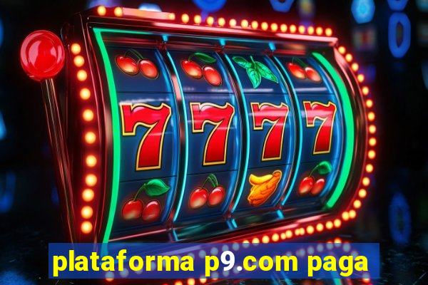 plataforma p9.com paga