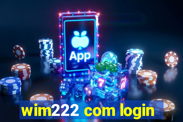 wim222 com login