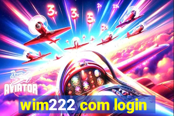 wim222 com login