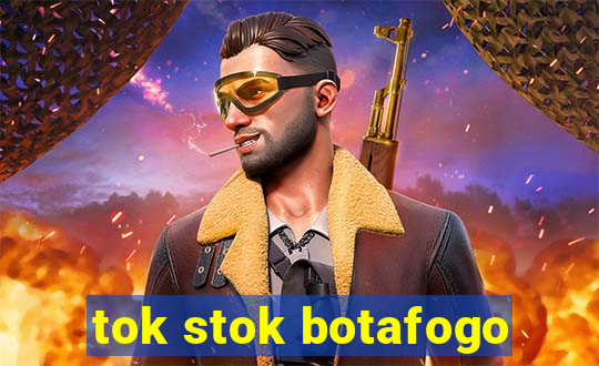 tok stok botafogo