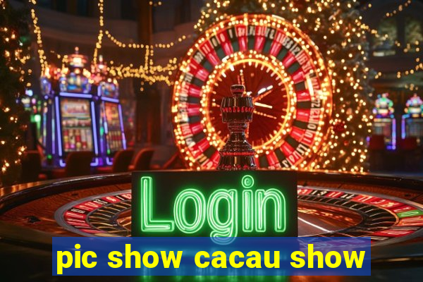 pic show cacau show