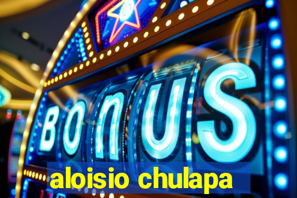 aloisio chulapa