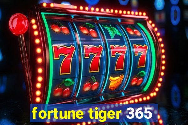 fortune tiger 365