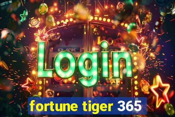 fortune tiger 365