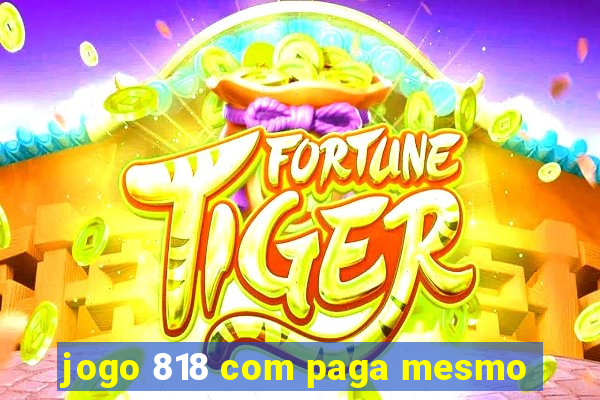 jogo 818 com paga mesmo