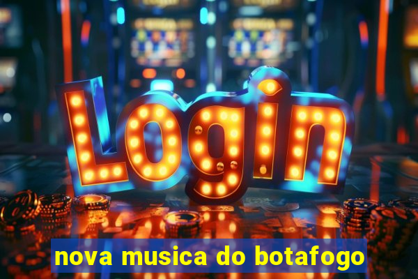 nova musica do botafogo