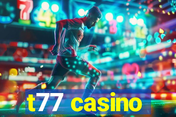 t77 casino