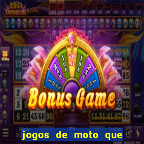 jogos de moto que da grau