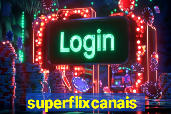 superflixcanais