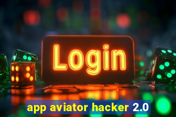 app aviator hacker 2.0